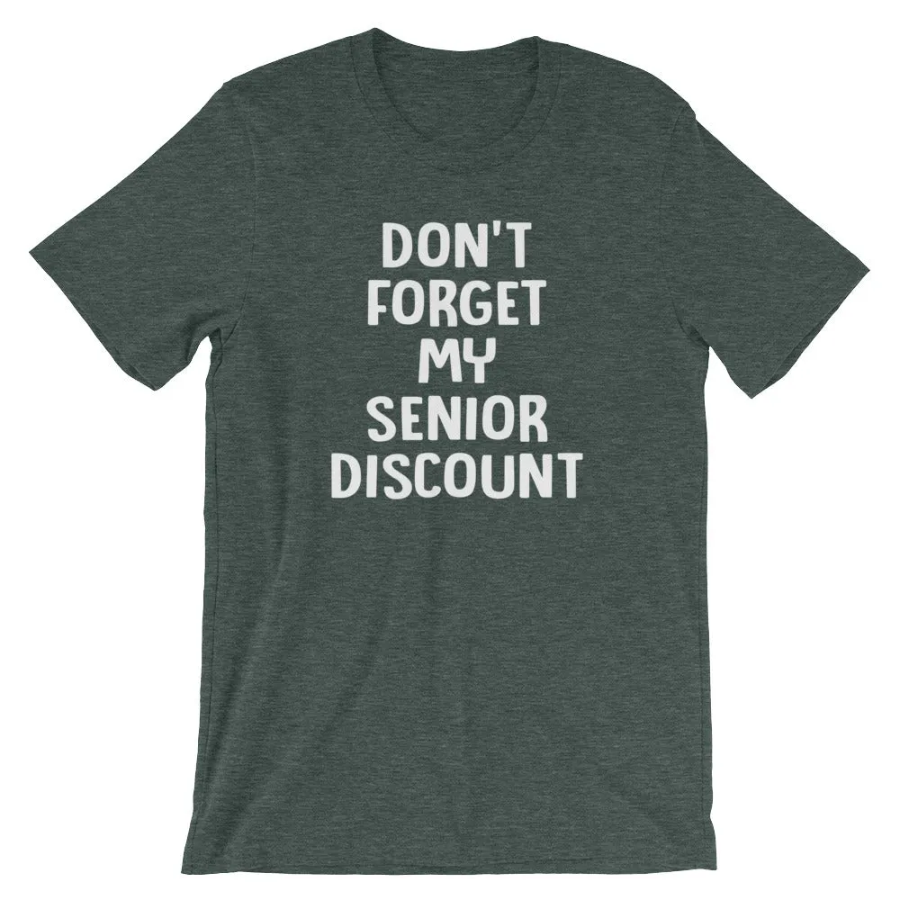 Don't Forget My Senior Discount T-Shirt (Unisex)