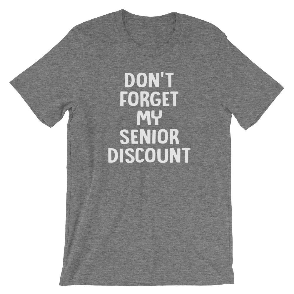 Don't Forget My Senior Discount T-Shirt (Unisex)