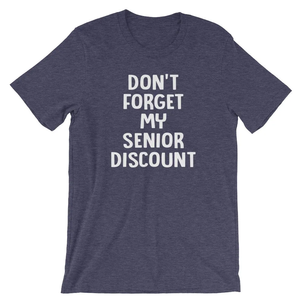 Don't Forget My Senior Discount T-Shirt (Unisex)