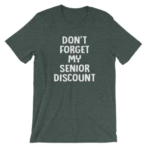 Don't Forget My Senior Discount T-Shirt (Unisex)