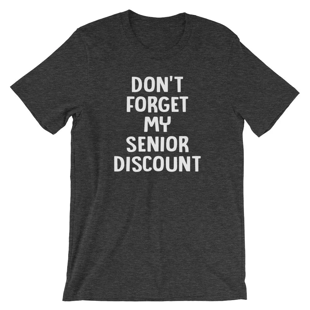 Don't Forget My Senior Discount T-Shirt (Unisex)