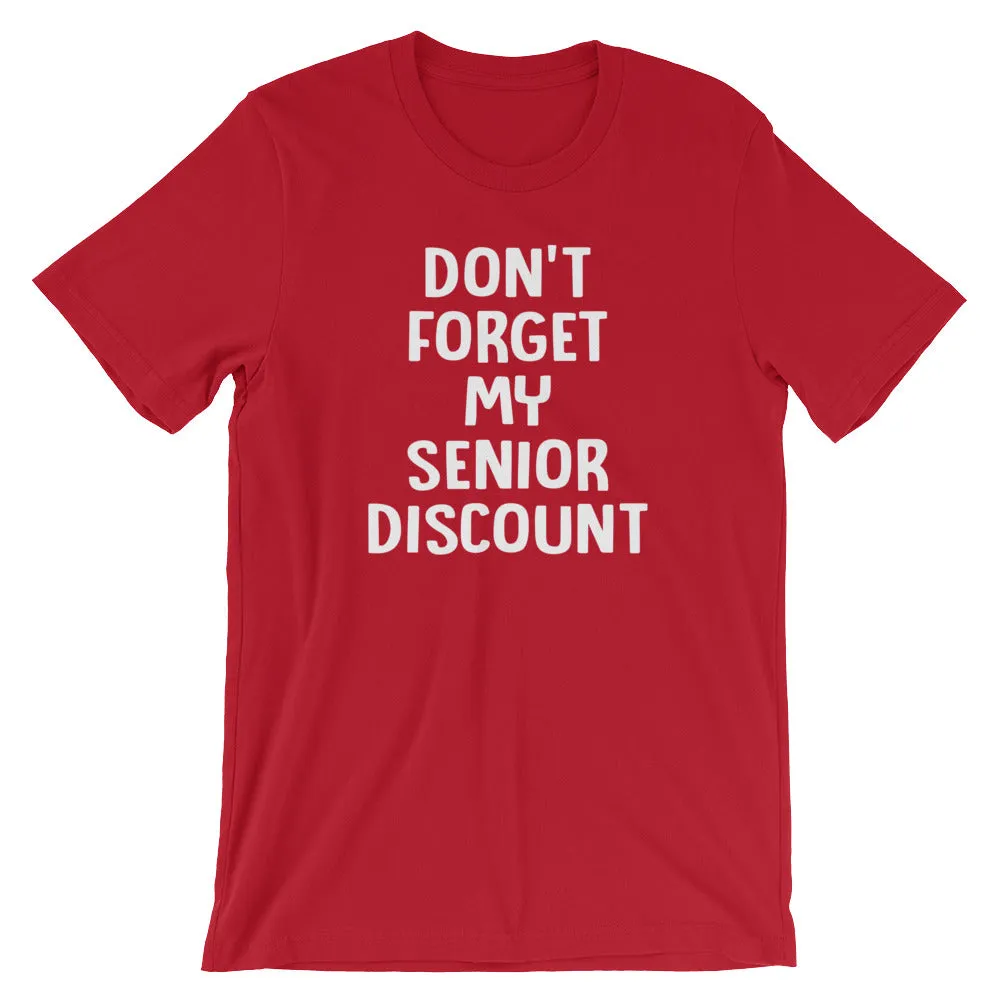 Don't Forget My Senior Discount T-Shirt (Unisex)