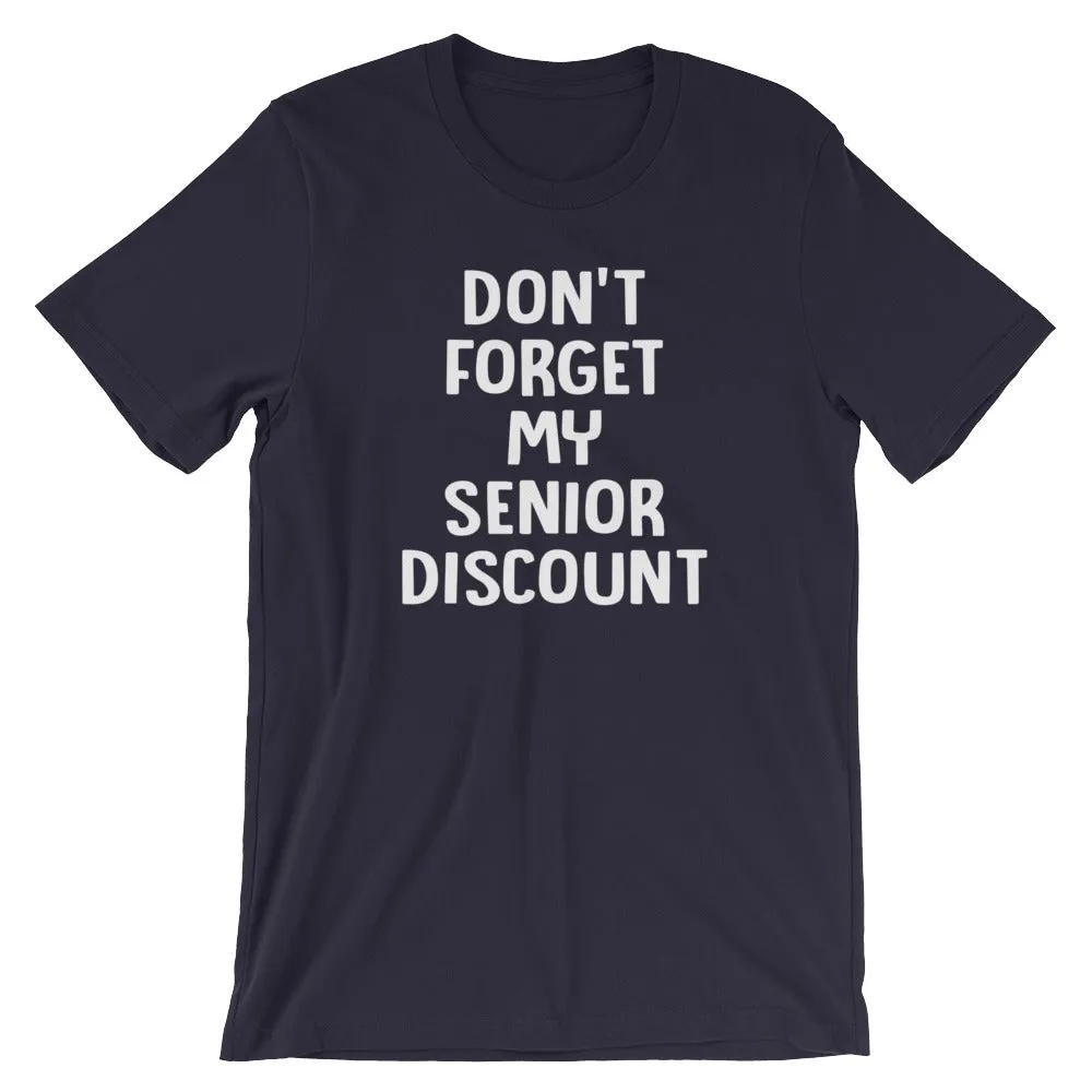 Don't Forget My Senior Discount T-Shirt (Unisex)