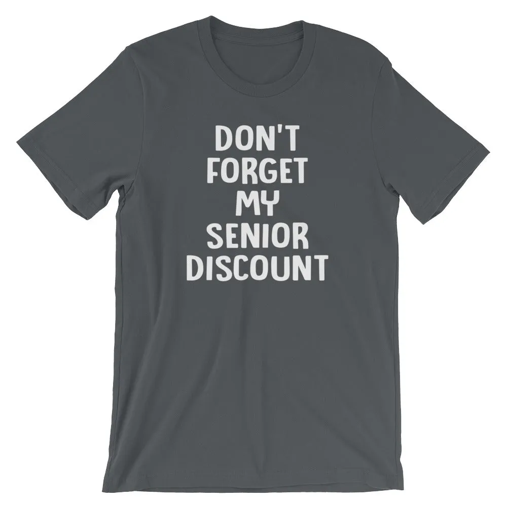 Don't Forget My Senior Discount T-Shirt (Unisex)