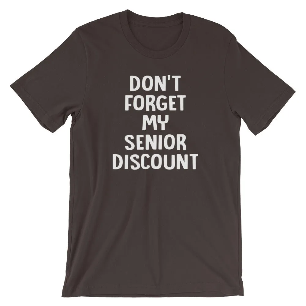 Don't Forget My Senior Discount T-Shirt (Unisex)