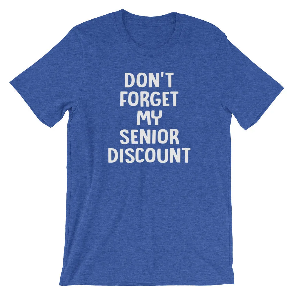 Don't Forget My Senior Discount T-Shirt (Unisex)